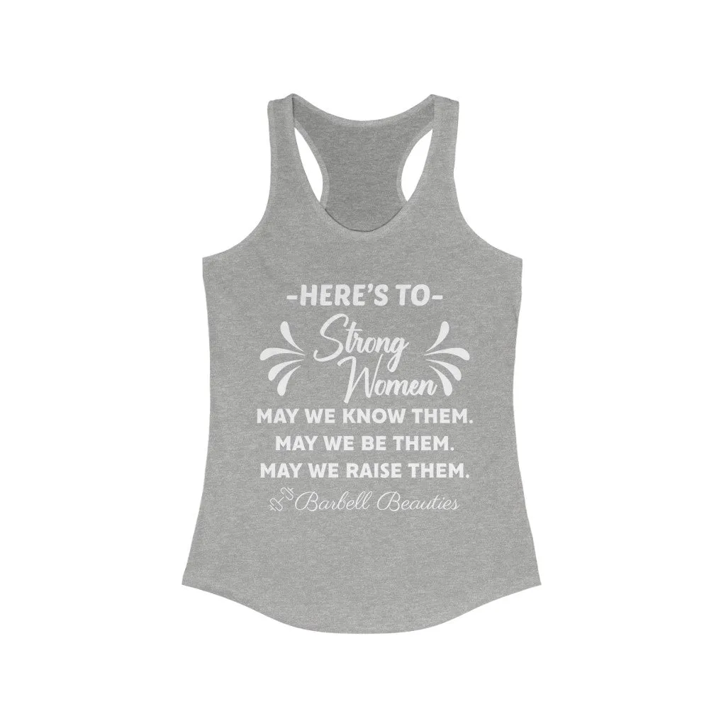 Here's To Strong Women Racerback Tank