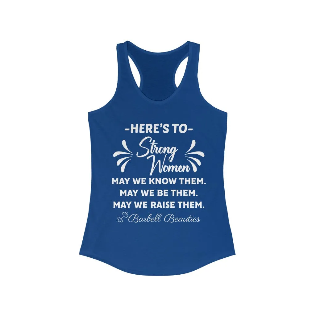 Here's To Strong Women Racerback Tank