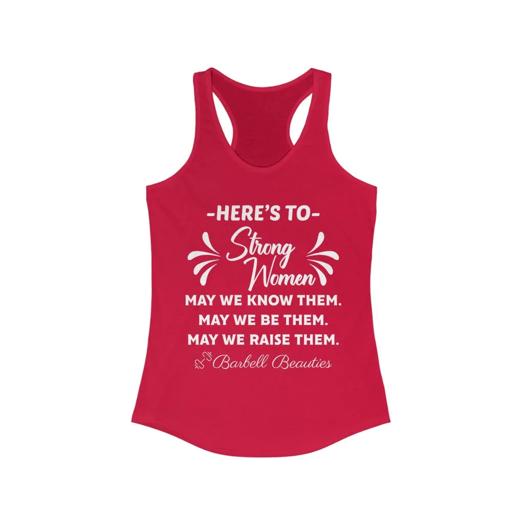 Here's To Strong Women Racerback Tank