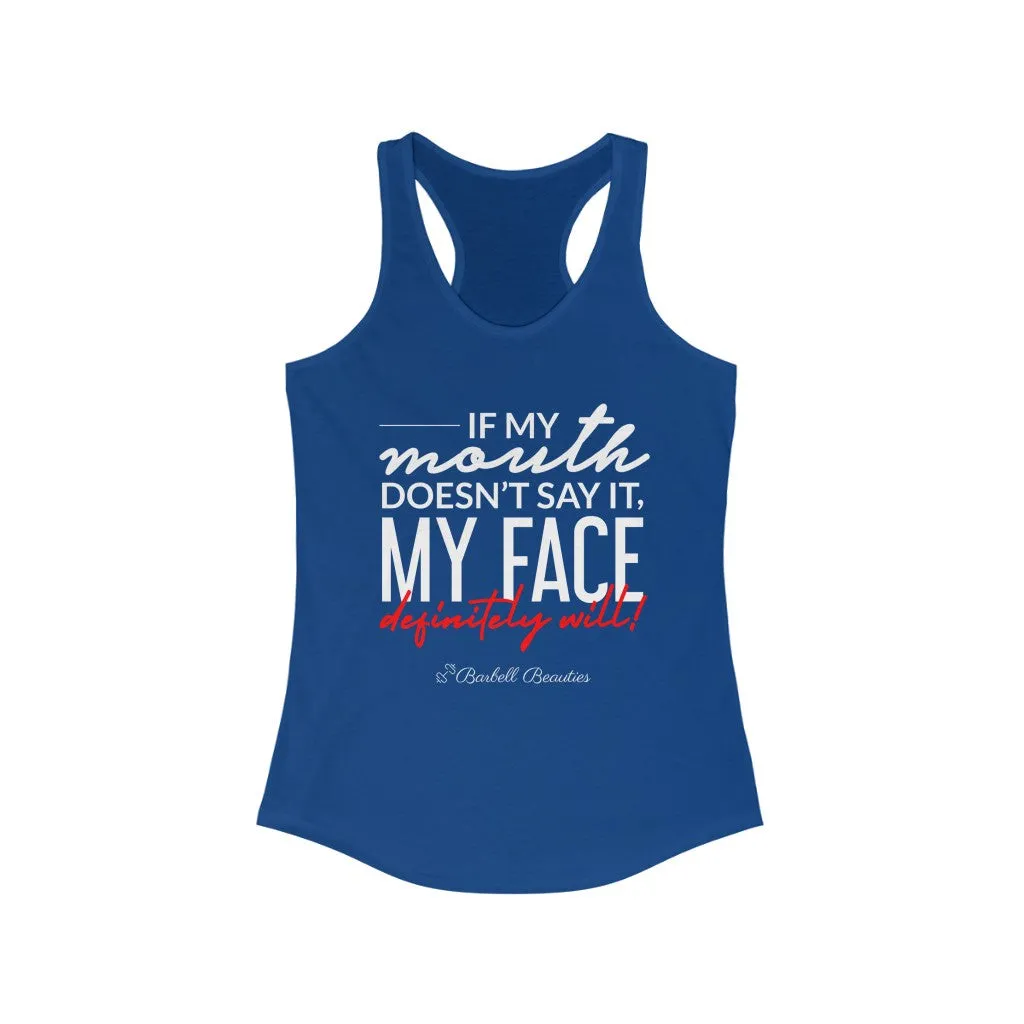 If My Mouth doesn't Say It Women's Ideal Racerback Tank