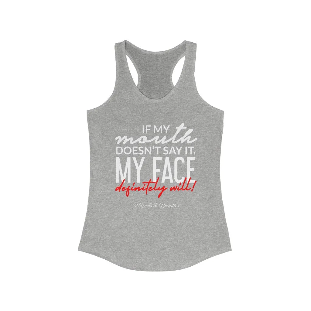 If My Mouth doesn't Say It Women's Ideal Racerback Tank