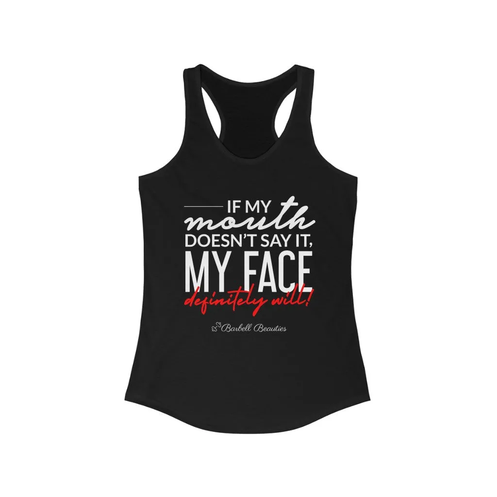 If My Mouth doesn't Say It Women's Ideal Racerback Tank