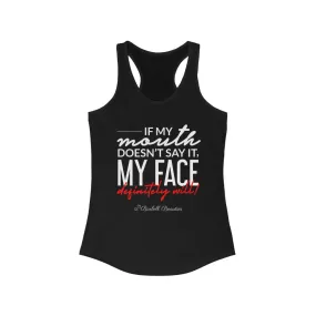 If My Mouth doesn't Say It Women's Ideal Racerback Tank