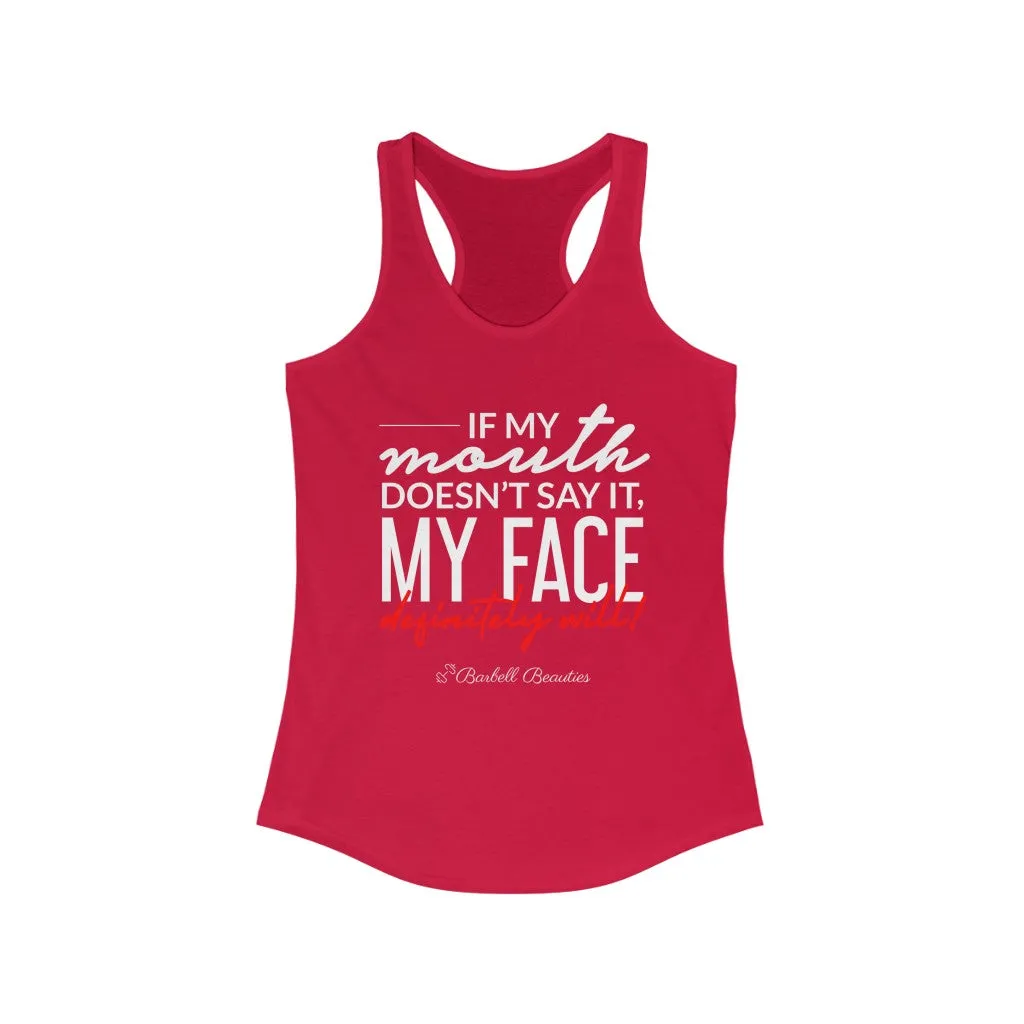If My Mouth doesn't Say It Women's Ideal Racerback Tank