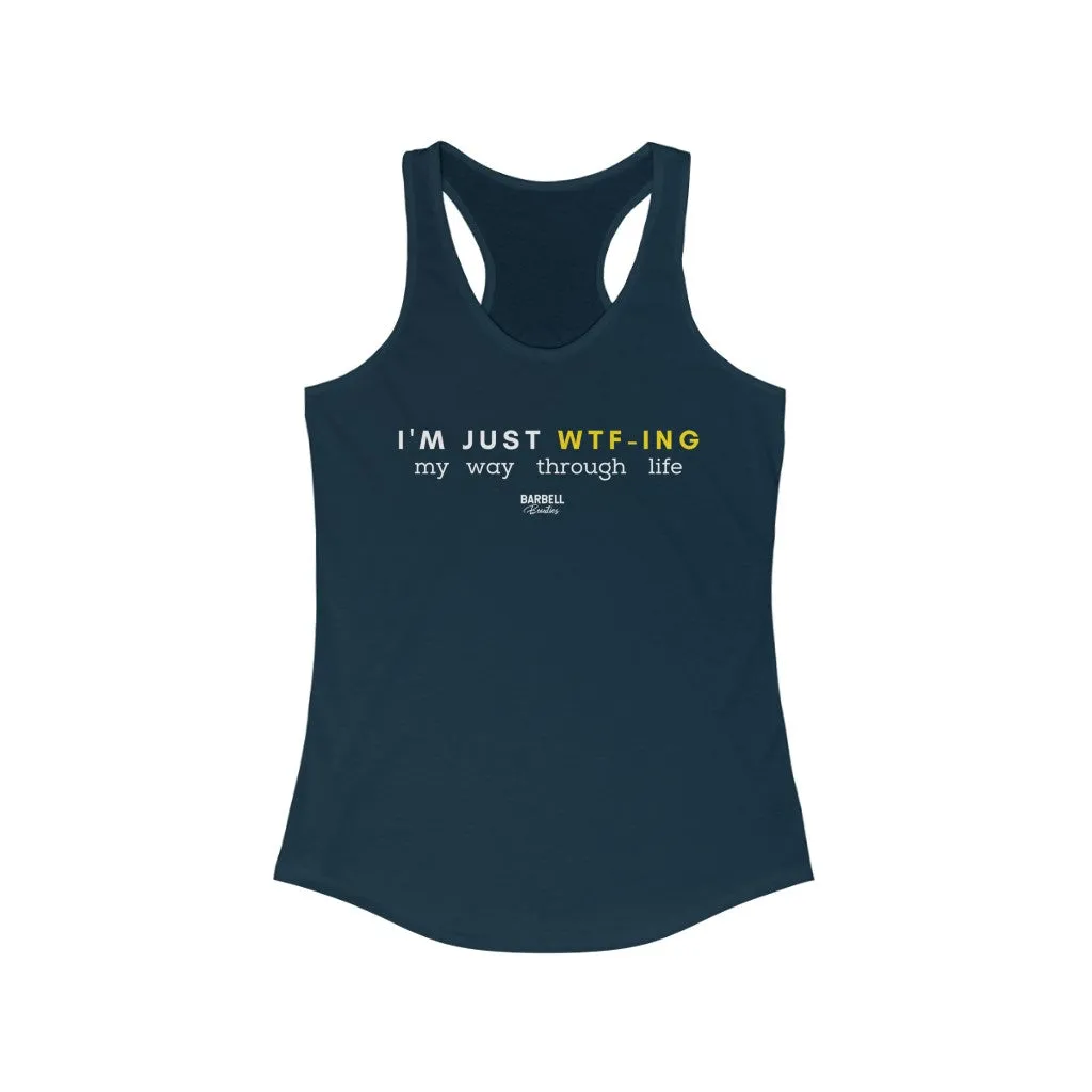 I'm Just WTF-ing Women's Ideal Racerback Tank