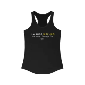 I'm Just WTF-ing Women's Ideal Racerback Tank