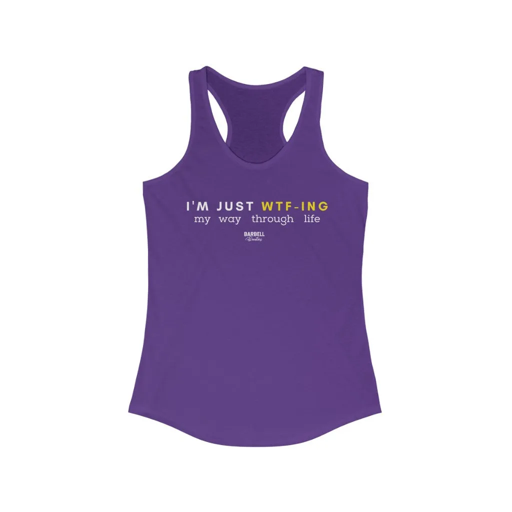 I'm Just WTF-ing Women's Ideal Racerback Tank