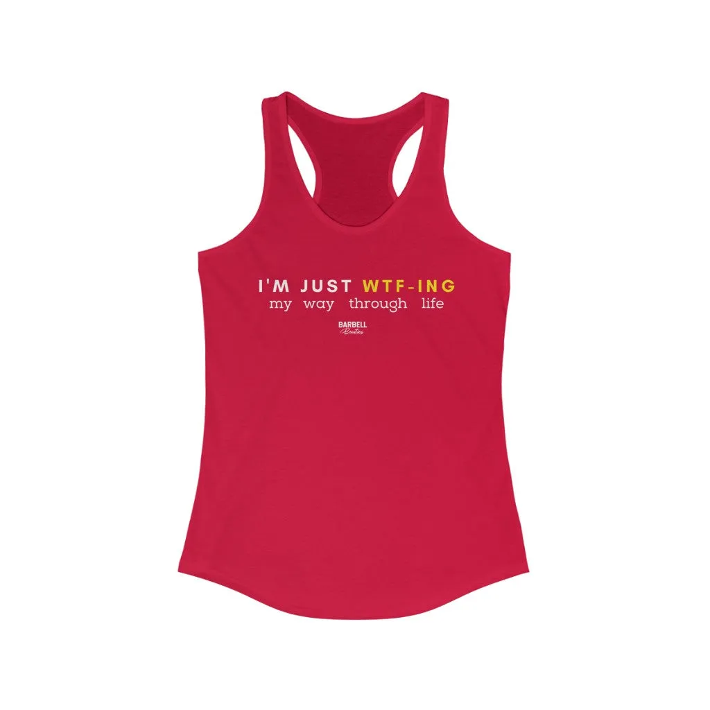 I'm Just WTF-ing Women's Ideal Racerback Tank